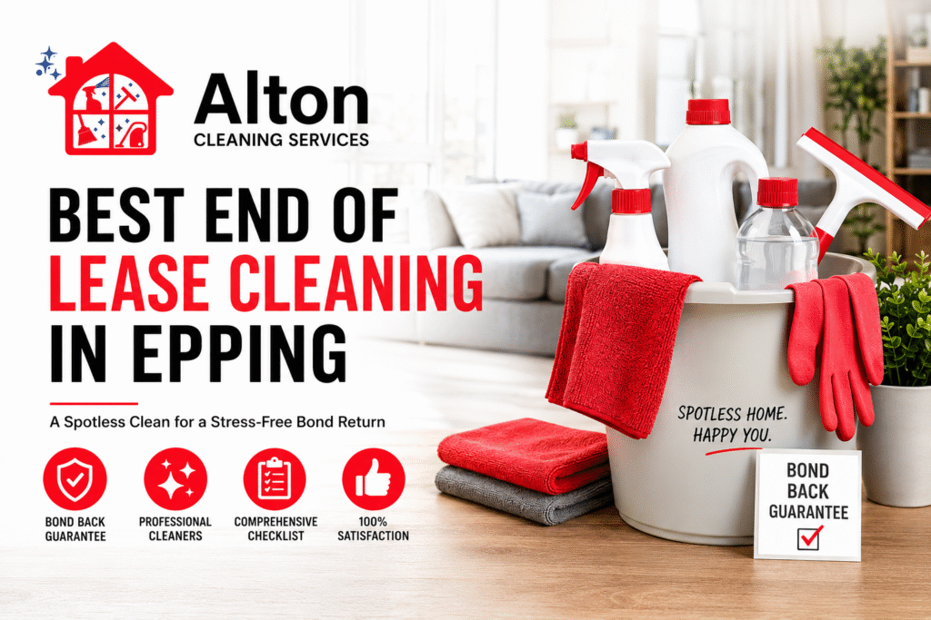 Best End of Lease Cleaning in Epping by Alton Cleaning Services with professional bond back cleaning supplies and modern home background